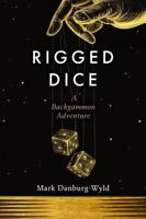 Rigged Dice: A Backgammon Adventure B0FC5PCH9Z Book Cover