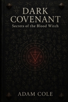 Dark Covenant: Secrets Of The Blood Witch B0FFH7W8BP Book Cover