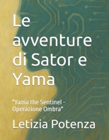 Le avventure di Sator e Yama: "Yama the Sentinel - Operazione Ombra" (Racconti informatici e robotici per bambini e ragazzi) (Italian Edition) B0GJP6XTD6 Book Cover