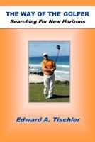 The Way of the Golfer: Searching for New Horizons 1463414854 Book Cover
