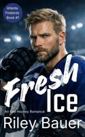 Fresh Ice: An MM Hockey, Friends to Lovers Romance (Atlanta Firebirds) 1968214097 Book Cover