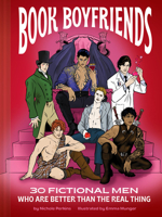 Book Boyfriends: 30 Fictional Men Who Are Better Than the Real Thing 179724342X Book Cover
