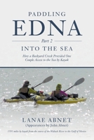 Paddling Edna (Part 2) Into the Sea: How a Backyard Creek Provided One Couple Access to the Sea by Kayak B0CDK78P11 Book Cover