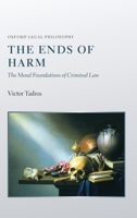 The Ends of Harm: The Moral Foundations of Criminal Law 0199554420 Book Cover