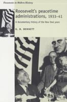 Roosevelt's Peacetime Administrations, 1933-41: A Documentary History 0719065658 Book Cover