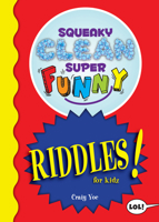Squeaky Clean Super Funny Riddles for Kidz: (Things to Do at Home, Learn to Read, Jokes & Riddles for Kids) (Squeaky Clean Super Funny Joke Series) 1642502383 Book Cover