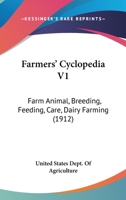 Farmers' Cyclopedia V1: Farm Animal, Breeding, Feeding, Care, Dairy Farming (1912) 1166626911 Book Cover
