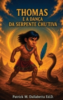 Thomas E a Dança Da Serpente Chu'tiva (Portuguese Edition) B0HGD2XVJ5 Book Cover