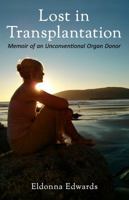 Lost in Transplantation: Memoir of an Unconventional Organ Donor 0967038448 Book Cover