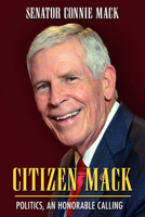 Citizen Mack: Politics, an Honorable Calling 1612544363 Book Cover