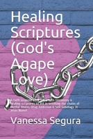 Healing Scriptures (God's Agape Love): A faith inspired book filled with testimony & healing scriptures to aid in breaking the chains of Mental Illness, Drug Addiction & Self Sabotage in Jesus Name! B08H6QG7Q4 Book Cover