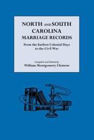 North and South Carolina Marriage Records from the Earliest Colonial Days to the Civil War 080630555X Book Cover