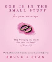 God Is in the Small Stuff for Your Marriage: Renew Your Commitment and Invite God into the Details of Your Marriage (God is in the Small Stuff) 1577486382 Book Cover