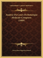 Analyse Du Cours De Botanique Medicale-Comparee (1809) 1162419113 Book Cover