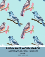 Bird Names Word Search: Large Print Puzzle Book For Adults 1034355872 Book Cover