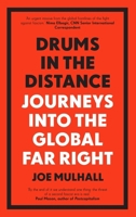 Drums in the Distance: Journeys into the Global Far Right 1785787519 Book Cover