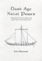 Dark Age of Naval Power: A Reassessment of Frankish and Anglo-Saxon Seafaring Activity 189828122X Book Cover