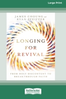Longing for Revival: From Holy Discontent to Breakthrough Faith [16pt Large Print Edition] 0369387503 Book Cover