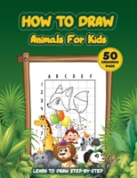 How to draw animals for kids: A Step-by-Step Drawing and Activity Book for Kids to Learn to Draw 50 drawing pages - wooden board frame with wild animal green color background B08YQCS9N9 Book Cover