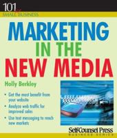 Marketing in the New Media (Numbers 101 for Small Business) (101 for Small Business) 1551807319 Book Cover