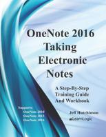 OneNote 2016 - Taking Electronic Notes: Supports OneNote 2010 and 2013 1075236835 Book Cover