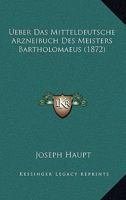 Ueber Das Mitteldeutsche Arzneibuch Des Meisters Bartholomaeus 1160262764 Book Cover