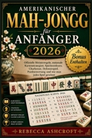 Amerikanischer Mah-Jongg für Anfänger 2026: Offizielle Meisterregeln, nationale Kartenstrategien, Spielsteinlesen, Charleston, Defensivspiel, ... wie man jedes Spiel gewinnt (German Edition) B0HB7RQQH1 Book Cover