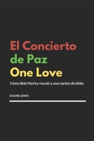 El Concierto de Paz One Love: Cómo Bob Marley reunió a una nación dividida (Spanish Edition) 1659918774 Book Cover