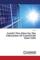 CuInS2 Thin Films For The Fabrication Of CuInS2/CdS Solar Cells 3659325325 Book Cover