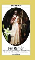 Novena De San Ramón Nonato para cuando se es acusado de Falsedad y para callar a los Chismosos malintencionados 1625043430 Book Cover