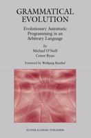 Grammatical Evolution: Evolutionary Automatic Programming in an Arbitrary Language (Genetic Programming) 1461350816 Book Cover