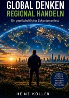 Global denken_Regional handeln: Ein gesellschaftliches Zukunftsmanifest (German Edition) 3696398357 Book Cover
