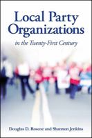 Local Party Organizations in the Twenty-First Century 1438459505 Book Cover