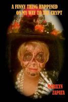 A Funny Thing Happened on My Way to the Crypt 0984240667 Book Cover