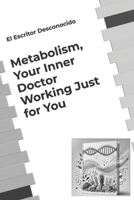 Metabolism, Your Inner Doctor Working Just for You: Economic Version B0DRW4BYRN Book Cover