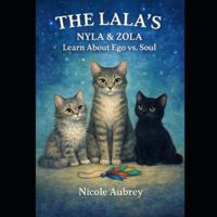 The LaLa's: Nyla & Zola: Learn about Ego vs. Soul (The LaLa's: Adventures of Nyla & Zola) B0G42H6H2F Book Cover