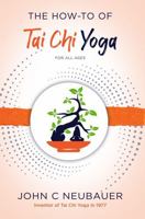 The How-To of Tai Chi Yoga 1606453610 Book Cover