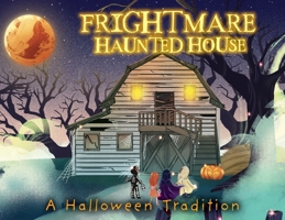 Frightmare Haunted House: A Halloween Tradition B0FWMKKYS5 Book Cover
