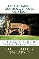 Leprechauns, Maidens, Giants and Jack: The Giant Book of Celtic Fairy Tales 0991292014 Book Cover