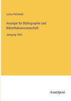 Anzeiger für Bibliographie und Bibliothekswissenschaft: Jahrgang 1855 3382003627 Book Cover