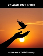 Unleash Your Spirit: A Journey Of Self-Discovery B0FQ3MHFLM Book Cover