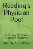 Reading's Physician Poet: Poems by Dr. James Meredith Mathews 167419188X Book Cover