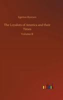 The Loyalists of America and their times: from 1620 to 1816. 3742858475 Book Cover