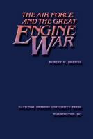 The Air Force and the Great Engine War 148195492X Book Cover