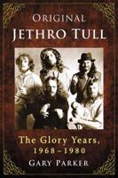 Original Jethro Tull: The Glory Years, 1968-1980 1476674345 Book Cover