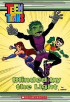 Blinded By The Light (Teen Titans Chapter Book, #3) 0439696356 Book Cover