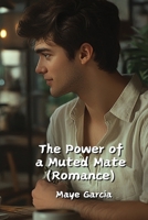 The Power of a Muted Mate (Romance) B0DPLBQ42L Book Cover