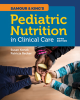 Samour & King's Pediatric Nutrition in Clinical Care 1284146391 Book Cover