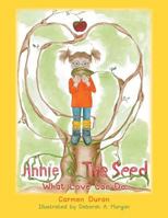 Annie & the Seed: What Love Can Do 1504985176 Book Cover