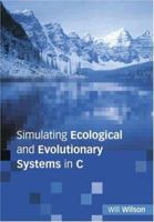 Simulating Ecological and Evolutionary Systems in C 0521776589 Book Cover